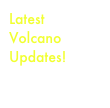 Latest Volcano Updates!